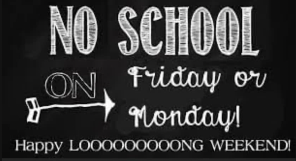 No School Friday or Monday!
